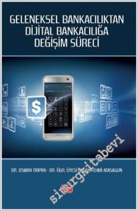 Geleneksel Bankacılıktan Dijital Bankacılığa Değişim Süreci -        2024
