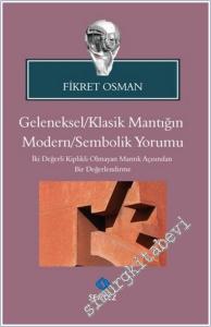 Geleneksel / Klasik Mantığın Modern / Sembolik Yorumu : İki Değerli Kiplikli Olmayan Mantık Açısından Bir Değerlendirme -        2025