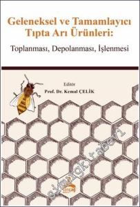 Geleneksel ve Tamamlayıcı Tıpta Arı Ürünleri : Toplanması Depolanması İşlenmesi -        2024
