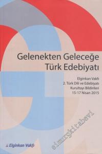 Gelenekten Geleceğe Türk Edebiyatı ( Elginkan Vakfı 2.Türk Dili ve Edebiyatı Kurultayı Bildirileri 15 - 17 Nisan 2015 ) -        2016