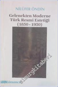Gelenekten Moderne Türk Resmi Estetiği (1850-1950) -        2012