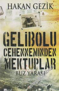 Gelibolu Cehenneminden Mektuplar: Buz Yarası -