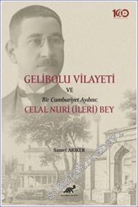 Gelibolu Vilayeti Bir Cumhuriyet Aydını : Celal Nuri (İleri) Bey -        2022