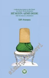Gelibolu'dan Kahire'ye Bir Ömür: Son Devir Mevlevilerinden Hüseyin Azmi Dede - Hal Tercümesi ve Risaleleri -