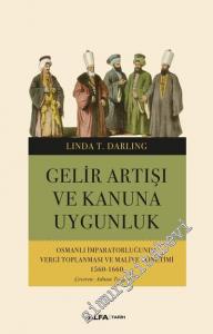 Gelir Artışı ve Kanuna Uygunluk: Osmanlı İmparatorluğunda Vergi Toplanması ve Maliye Yönetimi (1560 - 1660) -        2019