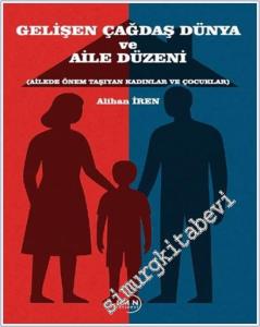 Gelişen Çağdaş Dünya ve Aile Düzeni : Ailede Önem Taşıyan Kadınlar ve Çocuklar -        2025