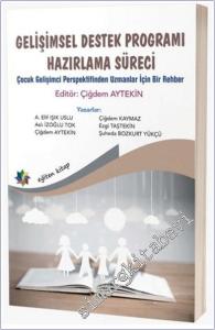 Gelişimsel Destek Programı Hazırlama Süreci : Çocuk Gelişimci Perspektifinden Uzmanlar için Bir Rehber -         2024