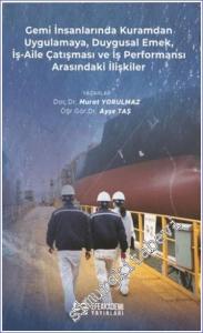 Gemi İnsanlarında Kuramdan Uygulamaya Duygusal Emek İş-Aile Çatışması ve İş Performansı Arasındaki İlişkiler -        2024
