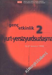 Genç Etkinlik 2: Yurt - Yersizyurdsuzlaşma Katoloğu -12 - 21 Temmuz 1996 -        1996