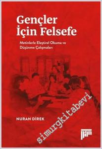 Gençler İçin Felsefe : Metinlerle Eleştirel Okuma ve Düşünme Çalışmaları -        2023