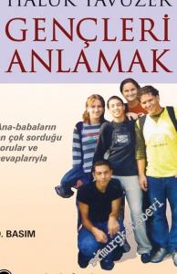 Gençleri Anlamak: Ana-Babaların En Çok Sorduğu Sorular ve Cevaplarıyla -