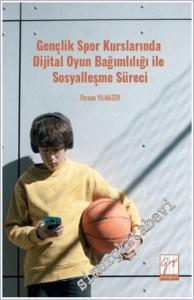 Gençlik Spor Kurslarında Dijital Oyun Bağımlılığı ile Sosyalleşme Süreci -        2025