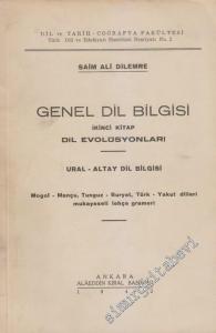 Genel Dil Bilgisi - İkinci Kitap:  Dil Evolüsyonları, Ural Altay Dil Bilgisi, Mogol, Mançu, Tunguz, Buryat, Türk - Yakut Dilleri Mukayeseli Lehçe Grameri -