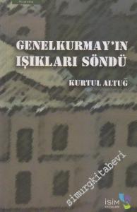 Genelkurmay'ın Işıkları Söndü: Süngü-Sandık-İrticanın Ayak Sesleri-Ilımlı İslam'ın Başarısının Öyküsü -