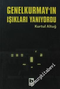 Genelkurmay'ın Işıkları Yanıyordu: Süngü, Sandık, İrticanın Ayak Sesleri - Ilımlı İslam'ın Başarısının Öyküsü -