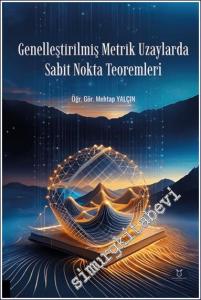 Genelleştirilmiş Metrik Uzaylarda Sabit Nokta Teoremleri -        2024