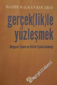 Gerçek(lik)le Yüzleşmek Belgesel Tiyatro ve Politik Tiyatro Geleneği -        2002