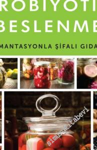 Gerçek Probiyotik Beslenme: Fermantasyonla Şifalı Gıdalar -        2021