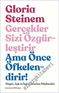 Gerçekler Sizi Özgürleştirir Ama Önce Öfkelendirir: Hayat, Aşk ve İsyan Üzerine Düşünceler -        2025