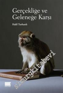 Gerçekliğe ve Geleneğe Karşı: Sanat ve Sinema Yazıları -