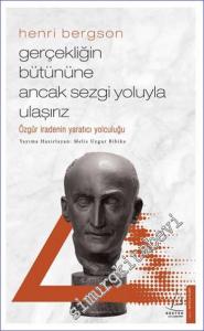 Gerçekliğin Bütününe Ancak Sezgi Yoluyla Ulaşırız : Özgür İradenin Yaratıcı Yolculuğu -        2024