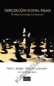 Gerçekliğin Sosyal İnşası: Bir Bilgi Sosyolojisi İncelemesi -