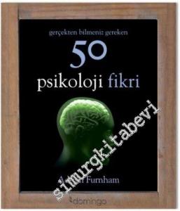 Gerçekten Bilmeniz Gereken 50 Psikoloji Fikri -