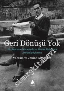 Geri Dönüşü Yok: Bir Babanın Güncesinde ve Kızının Belleğinde Ermeni Soykırımı -