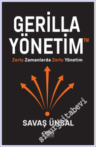 Gerilla Yönetim : Zorlu Zamanlarda Zorlu Yönetim -