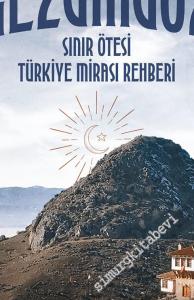 Gezgingöz : Sınır Ötesi Türkiye Mirası Rehberi -