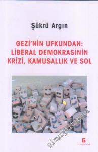 Gezi'nin Ufkundan: Liberal Demokrasinin Krizi, Kamusallık ve Sol -        2014