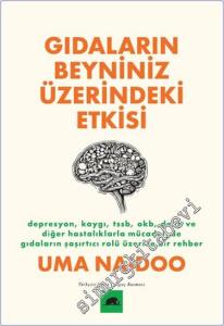 Gıdaların Beyniniz Üzerindeki Etkisi: Depresyon Kaygı TSSB OKB DEHB ve Diğer Hastalıklarla Mücadelede Gıdaların Şaşırtıcı Rolü Üzerine Bir Rehber -        2024