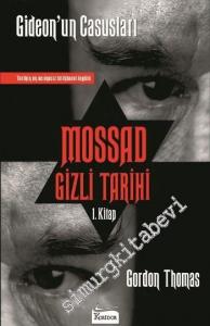 Gideon'un Casusları: Tarihin En Acımasız İstihbarat Örgütü Mossad'ın Gizli Tarihi 1. Kitap -