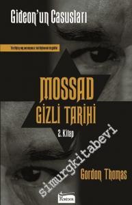 Gideon'un Casusları: Tarihin En Acımasız İstihbarat Örgütü Mossad'ın Gizli Tarihi 2. Kitap -