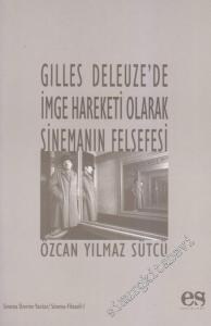 Gilles Deleuze'de İmge Hareketi Olarak Sinemanın Felsefesi -        2005