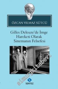 Gilles Deleuze'de İmge Hareketi Olarak Sinemanın Felsefesi -