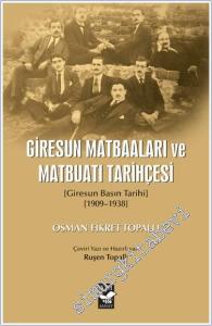 Giresun Matbaaları ve Matbuatı Tarihçesi: Giresun Basın Tarihi ( 1909 - 1938 ) -        2024