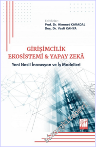 Girişimcilik Ekosistemi ve Yapay Zekâ : Yeni Nesil İnovasyon ve İş Modelleri -        2025