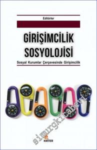 Girişimcilik Sosyolojisi : Sosyal Kurumlar Çerçevesinde Girişimcilik -        2018