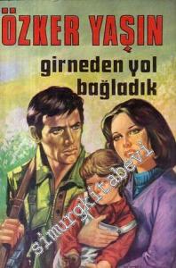 Girneden Yol Bağladık -