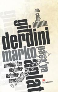 Git Derdini Marko Paşa'ya Anlat: Anadolu'dan Deyimler, Terimler ve Semboller -