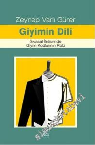 Giyimin Dili : Siyasal İletişimde Giyim Kodlarının Rolü -        2015