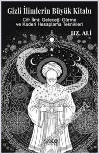 Gizli İlimlerin Büyük Kitabı : Hz. Ali'nin Cifir İlmi : Geleceği Görme ve Kaderi Hesaplama Teknikleri - Hz. Ali -        2025