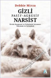 Gizli Pasif - Agresif Narsist : Örtük Duygusal ve Psikolojik İstismarı Tanımak ve İyileşmek -        2024