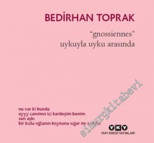 Gnossiennes: Uykuyla Uyku Arasında -