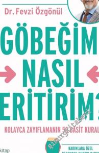 Göbeğimi Nasıl Eritirim: Kolayca Zayıflamanın 50 Basit Kuralı -