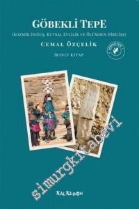 Göbekli Tepe :  Kozmik Doğuş Kutsal Evlilik ve Ölümden Dirilişe - İkinci Kitap -        2020