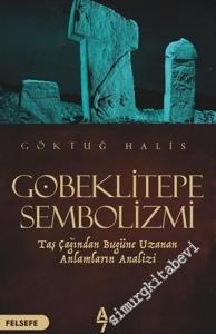 Göbeklitepe Sembolizmi : Taş Çağından Bugüne Uzanan Anlamların Analizi -        2019