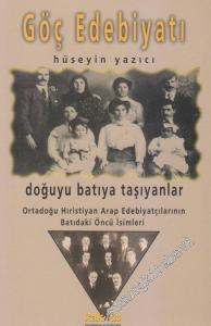 Göç Edebiyatı: Doğuyu Batıya Taşıyanlar Ortadoğu Hıristiyan Arap Edebiyatçılarının Batıdaki Öncü İsimleri -        2002