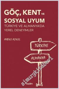 Göç Kent ve Sosyal Uyum : Türkiye ve Almanya'da Yerel Deneyimler -        2025